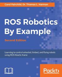 ROS Robotics By Example -