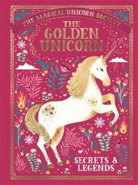 The Magical Unicorn Society: The Golden Unicorn – Secrets and Legends