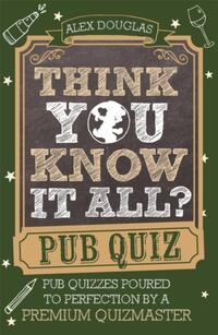 Think You Know It All?: Pub Quiz