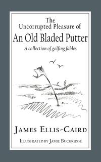 The Uncorrupted Pleasure Of An Old Bladed Putter