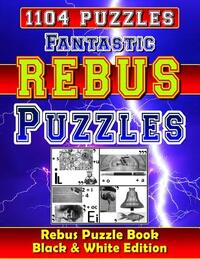 Fantastic Rebus Puzzles: Rebus Puzzle Books - Black & White Edition: Can You Solve All Word Plexer Puzzles?