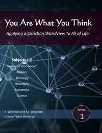 You Are What You Think: Applying a Christian Worldview to All of Life