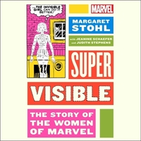 Super Visible: The Story of the Women of Marvel Comics