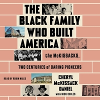 The Black Family Who Built America: The McKissacks, Two Centuries of Daring Pioneers
