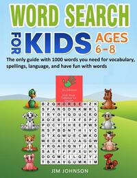 WORD SEARCH FOR KIDS AGES 6-8 - The only guide with 1000 words you need for vocabulary, spellings, language, and have fun with words