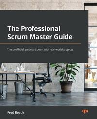 The Professional Scrum Master Guide