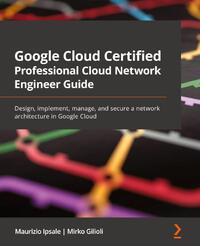 Google Cloud Certified Professional Cloud Network Engineer Guide