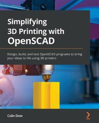 Simplifying 3D Printing with OpenSCAD