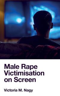 Male Rape Victimisation on Screen