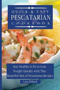 Quick and Easy Pescatarian Cookbook