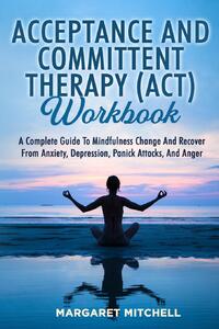 Acceptance And Committent Therapy (Act) Workbook