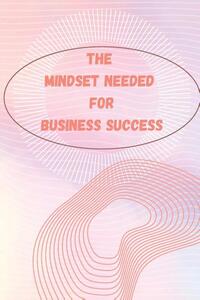 The Mindset Needed for Business Success
