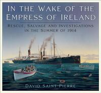 In the Wake of the Empress of Ireland