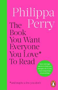 The Book You Want Everyone You Love* To Read *(and maybe a few you don’t)