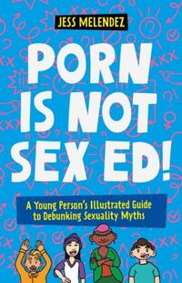 Porn is Not Sex Ed!