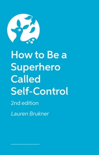 How to Be a Superhero Called Self-Control 2nd edition