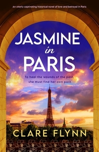 Jasmine in Paris: An Utterly Captivating Historical Novel of Love and Betrayal in Paris
