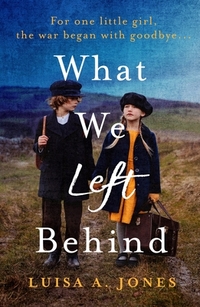 What We Left Behind: Unforgettable World War Two Historical Fiction