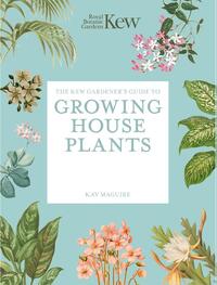 The Kew Gardener’s Guide to Growing House Plants