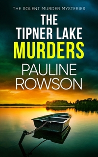 The Tipner Lake Murders: a gripping British crime thriller full of twists