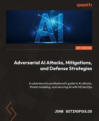 Adversarial AI Attacks, Mitigations, and Defense Strategies