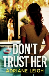 Don't Trust Her: A gripping and unputdownable psychological thriller