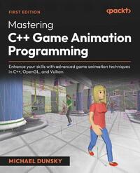 Dunsky, M: Mastering C++ Game Animation Programming