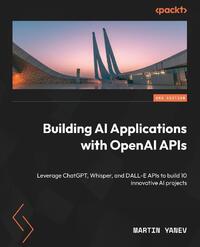 Building AI Applications with OpenAI APIs - Second Edition