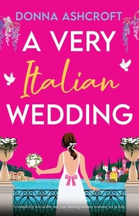 A Very Italian Wedding: A completely irresistible and page-turning summer romance set in Italy