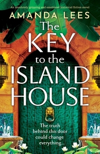 The Key to the Island House: An absolutely gripping and emotional historical fiction novel