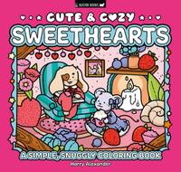 Cute & Cozy: Sweethearts: A Simple, Snuggly Coloring Book