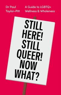 Still Here! Still Queer! Now What?