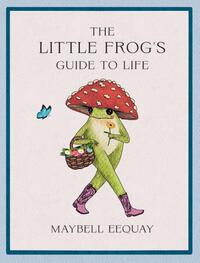 The Little Frog's Guide to Life