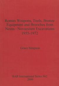 Roman Weapons, Tools, Bronze Equipment and Brooches from Neuss