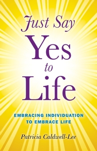 Just Say Yes to Life - Embracing individuation to embrace life