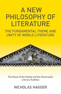 A New Philosophy of Literature: The Fundamental Theme and Unity of World Literature: The Vision of the Infinite and the Universalist Literary Traditio