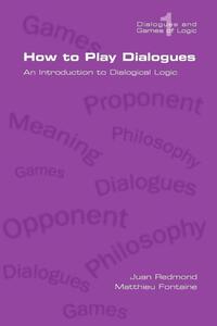How to Play Dialogues. An Introduction to Dialogical Logic