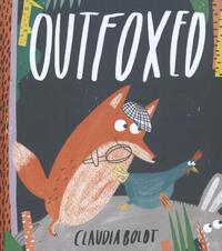 Outfoxed. Written and illustrated by Claudia Boldt