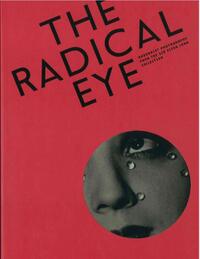 Radical Eye: Modernist Photography from the Sir Elton John Collection
