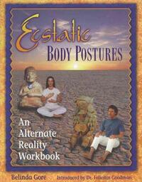 Ecstatic Body Postures: An Alternate Reality Workbook