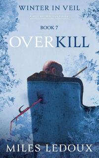 Overkill (Winter in Veil Book 7)