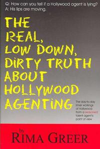 Real, Low Down, Dirty Truth About Hollywood Agenting