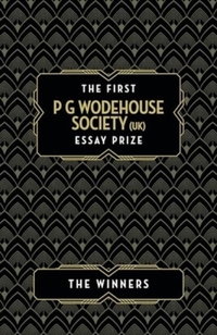 The First P G Wodehouse Society (UK) Essay Prize