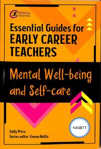Essential Guides for Early Career Teachers: Mental Well-being and Self-care