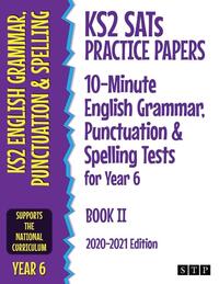 KS2 SATs Practice Papers 10-Minute English Grammar, Punctuation and Spelling Tests for Year 6
