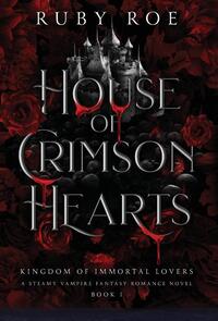 House of Crimson Hearts: A Steamy Vampire Fantasy Romance