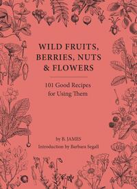Wild Fruits, Berries, Nuts & Flowers