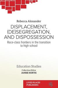 Displacement, (De)segregation, and Dispossession