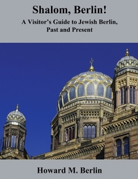 Shalom, Berlin!: A Visitor's Guide to Jewish Berlin, Past and Present