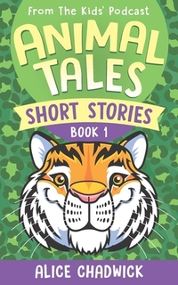 Animal Tales Short Stories: Book 1